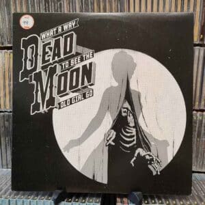 Dead Moon – What A Way To See The Old Girl Go