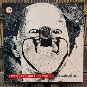 It's Immaterial – Life's Hard And Then You Die