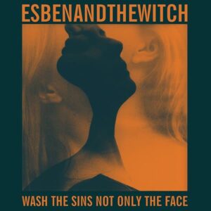 חבוט בעובד: דניאל גולדברג Esben And The Witch - Wash The Sins Not Only The Face