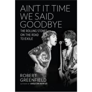 Ain't It Time We Said Goodbye: The Rolling Stones on the Road to Exile