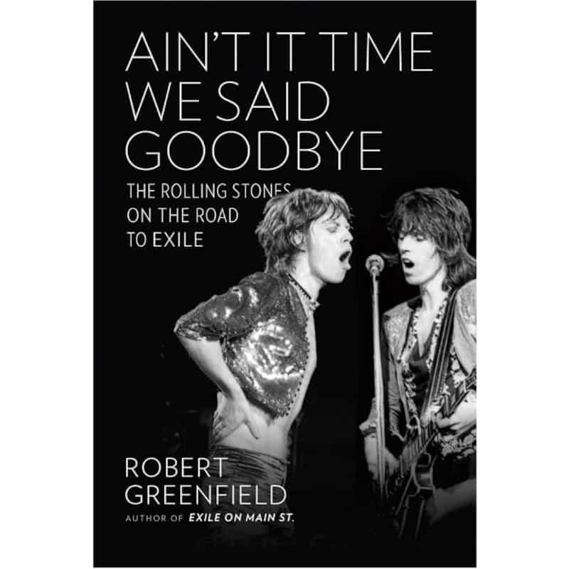 Ain't It Time We Said Goodbye: The Rolling Stones on the Road to Exile