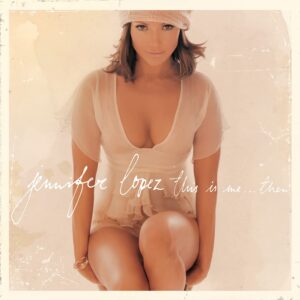 Jennifer Lopez - This Is Me… Then