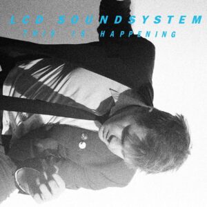 Lcd Soundsystem - This Is Happen