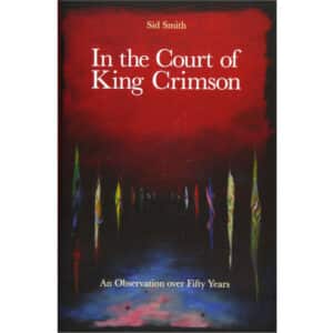 In The Court of King Crimson : An Observation over 50 Years