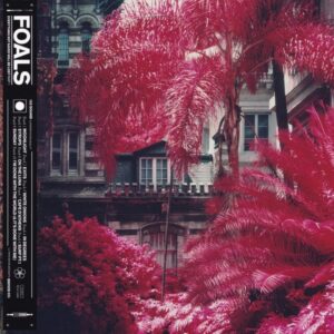 Foals – Everything Not Saved Will Be Lost : Part 1