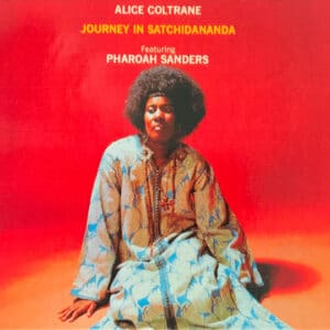 Alice Coltrane Featuring Pharoah Sanders – Journey In Satchidananda