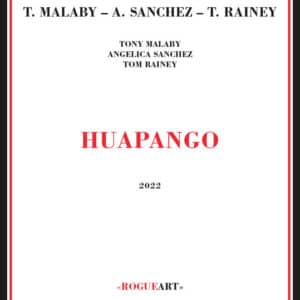 Tony Malaby, Angelica Sanchez, Tom Rainey – Huapango