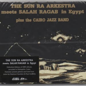 The Sun Ra Arkestra Meets Salah Ragab Plus The Cairo Jazz Band – In Egypt