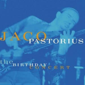 Jaco Pastorius – The Birthday Concert