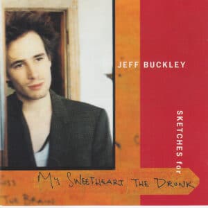 Jeff Buckley – Sketches For My Sweetheart The Drunk