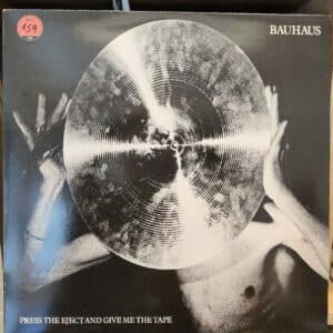 Bauhaus – Press The Eject And Give Me The Tape