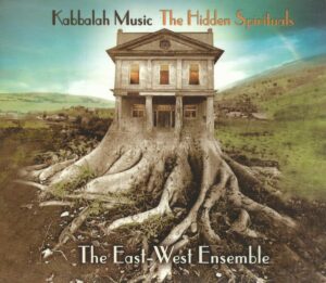 The East-West Ensemble - Kabbalah Music The Hidden Spirituals [CD]