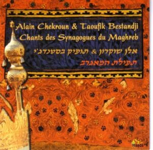 Alain Chekroun & Taoufik Bestandji – Songs of Maghreb's Synagogue's