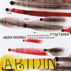 Abidin Ensemble - A Tribute to the Poetry of Nazim Hikmet