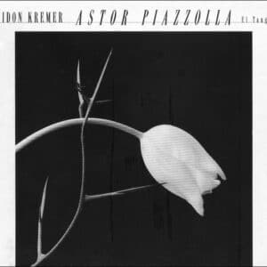 Gidon Kremer • Astor Piazzolla – El Tango
