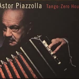 Astor Piazzolla – Tango: Zero Hour