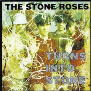 The Stone Roses – Turns Into Stone