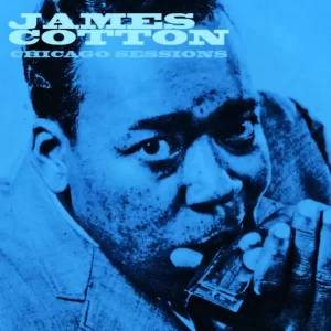 James  Cotton - Chicago Sessions