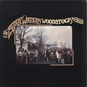 Muddy  Waters - Muddy Waters Woodstock Album