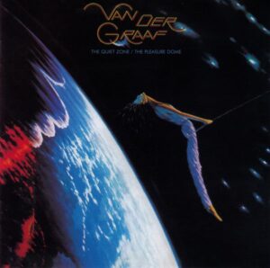 Van Der Graaf – The Quiet Zone / The Pleasure Dome