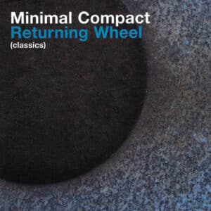 Minimal Compact – Returning Wheel