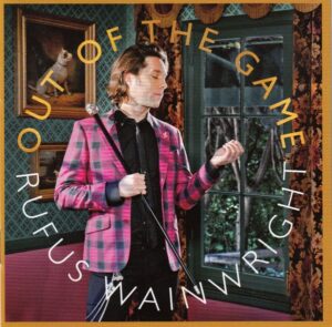 Rufus Wainwright - Out Of The Game