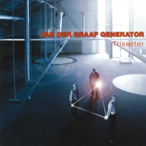 Van Der Graaf Generator – Trisector
