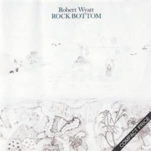 Robert Wyatt – Rock Bottom