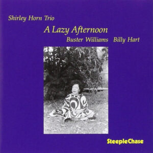 Shirley Horn Trio - A Lazy Afternoon
