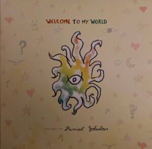 Daniel Johnston - Welcome To My World: The Music Of Daniel Johnston