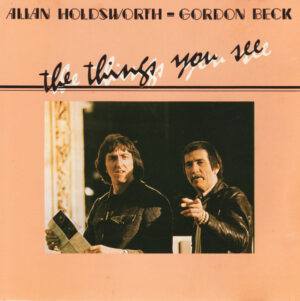 Allan Holdsworth / Gordon Beck - The Things You See