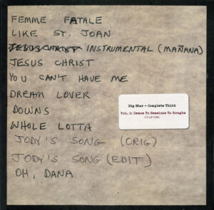 Big Star - Complete Third (Vol. 1: Demos To Sessions To Roughs)