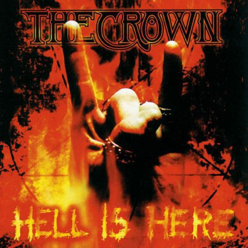 The Crown - Hell Is Here The Crown - Hell Is Here
