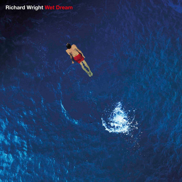 Richard Wright - Wet Dream Richard Wright - Wet Dream