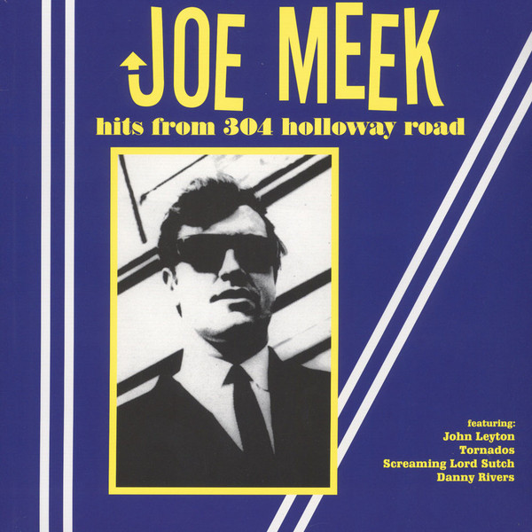 Joe Meek - Hits From 304 Holloway Road Joe Meek - Hits From 304 Holloway Road
