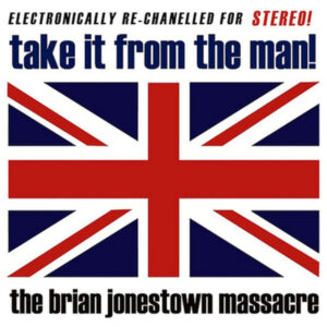 The Brian Jonestown Massacre - Take It From The Man!