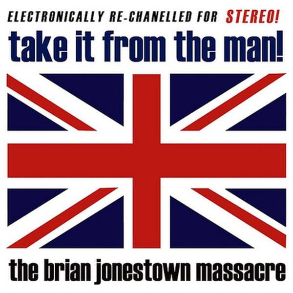 The Brian Jonestown Massacre - Take It From The Man! The Brian Jonestown Massacre - Take It From The Man!