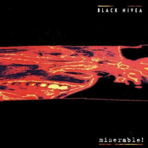 Black Nivea - Miserable!