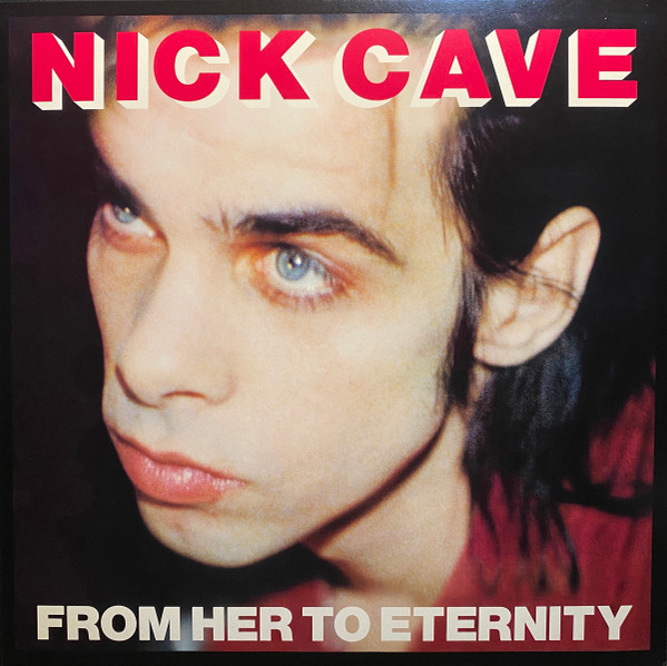 Nick Cave & The Bad Seeds - From Her To Eternity Nick Cave & The Bad Seeds - From Her To Eternity