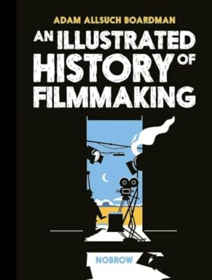 Illustrated History Of Filmmaking