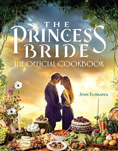 The Princess Bride: The Official Cookbook The Princess Bride: The Official Cookbook