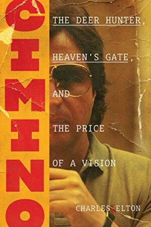 Cimino: The Deer Hunter, Heaven’s Gate, and the Price of a Vision