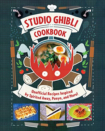 Studio Ghibli Cookbook: Unofficial Recipes Inspired by Spirited Away, Ponyo, and More! Studio Ghibli Cookbook: Unofficial Recipes Inspired by Spirited Away, Ponyo, and More!