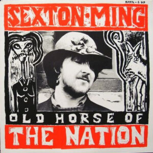 Sexton Ming - Old Horse Of The Nation
