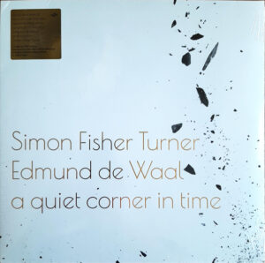 Simon Fisher Turner - A Quiet Corner In Time