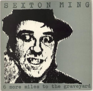 Sexton Ming - 6 More Miles To The Graveyard