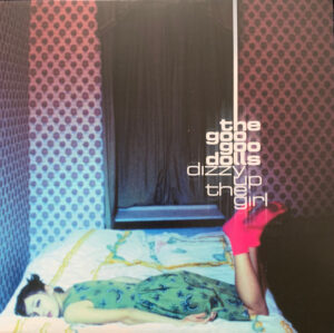 Goo Goo Dolls - Dizzy Up The Girl