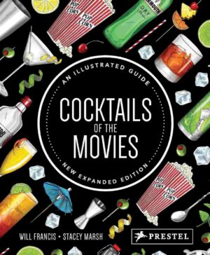 Cocktails of the Movies : An Illustrated Guide to Cinematic Mixology