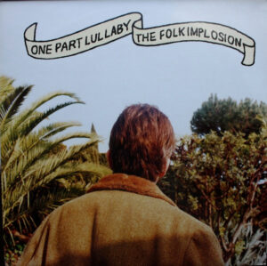 The Folk Implosion - One Part Lullaby