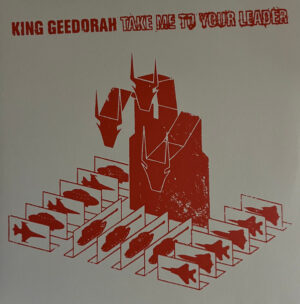 King Geedorah - Take Me To Your Leader [2LP+7"]